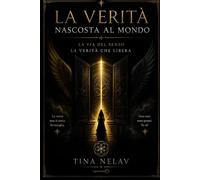 La Verità Nascosta al Mondo - La Via del Senso - La Verità che libera