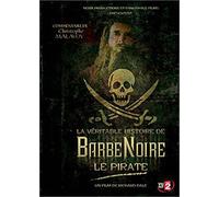 La Véritable histoire de Barbe Noire le pirate