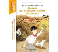La véritable histoire de Jacques, qui découvrit la grotte de Lascaux