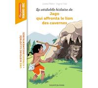 La véritable histoire de Jago face au lion des cavernes: Une histoire illustrée + 4 pages documentaires