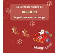 La véritable histoire de Rudolph, le petit renne au nez rouge
