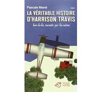 La véritable histoire d'Harrison Travis: hors la loi, racontée par lui-même