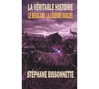 La véritable histoire: Le Beuglard, la légende oubliée