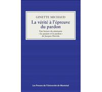 La vérité à l'épreuve du pardon: Une lecture du séminaire «Le parjure et le pardon» de Jacques Derrida