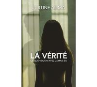 La vérité: Ce que vous n'avez jamais su