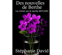 La vérité sur le mythe BOVARY: Des nouvelles de Berthe