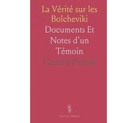 La Vérité sur les Bolcheviki: Documents Et Notes d'un Témoin