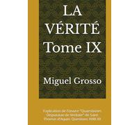 LA VÉRITÉ Tome IX: Explication de l'œuvre "Quaestiones Disputatae de Veritate" de Saint Thomas d'Aquin: Questions XVIII-XX (La Sagesse Thomiste : Réflexions sur la Vérité)
