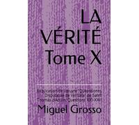 LA VÉRITÉ Tome X: Explication de l'œuvre "Quaestiones Disputatae de Veritate" de Saint Thomas d'Aquin: Questions XXI-XXII: Explication de l'oeuvre ... Sagesse Thomiste : Réflexions sur la Vérité)