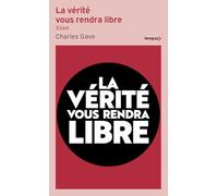 La vérité vous rendra libre: L'histoire des quarante dernières années revue et corrigée par Charles Gave