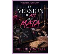La versión de mí que mata: Un acogedor misterio psicológico de juicio, obsesión y la verdad final (Mentiras perfectas, crímenes bonitos)