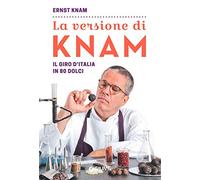 La versione di Knam. Il giro d'Italia in 80 dolci
