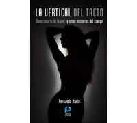 LA VERTICAL DEL TACTO: Devocionario de la piel y otros misterios del cuerpo (GEOMETRÍAS DEL AMOR)