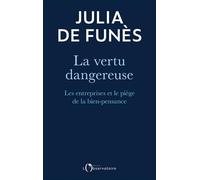 La vertu dangereuse: Les entreprises et le piège de la bien-pensance