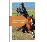 La vertu des steppes - Petite révérence à la vie nomade