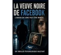 La Veuve Noire de Facebook (LES PRÉDATEURS DU VIRTUEL)