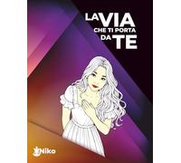 La Via che Ti Porta da Te: Libro di crescita personale, riflessione e mindfulness: Un'autobiografia interattiva da leggere e colorare per adulti