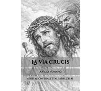 La Via Crucis: meditazioni poetiche dialettali