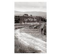 La Vía de la Fotografía: Un camino de conocimiento a través de la percepción visual