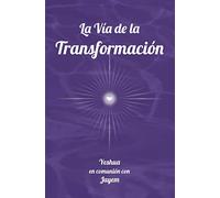 La Vía de la Transformación (La Vía de la Maestría)