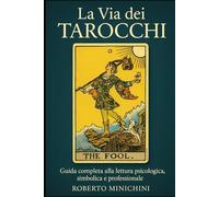 La Via dei Tarocchi: Guida completa alla lettura psicologica, simbolica e professionale
