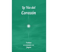 La Vía del Corazón: 1 (La Vía de la Maestría)