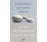 La via del risveglio. Manuale di meditazione