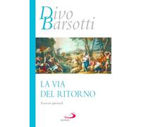 La via del ritorno. Esercizi spirituali (Azione e vita)
