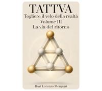 La via del ritorno: Togliere il velo della realtà (TATTVA)