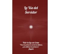 La Vía del Servidor: Vivir la Luz de Cristo: 4 (La Vía de la Maestría)