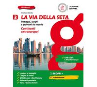 La via della seta. Paesaggi, luoghi e problemi del mondo. Con Atlante. Per la Scuola media. Il mondo di oggi (Vol. 3)