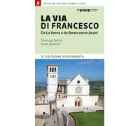 La via di Francesco. Da La Verna e da Roma verso Assisi (Percorsi)