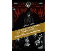LA VIA PER INTERCETTARE L'ATTENZIONE: Il potere dell'ipnosi e della retorica: 2 (Illusioni psicologiche)