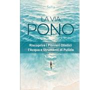 La Via Pono: Riscoprire i Pionieri Olistici, l'Acqua e Strumenti di Pulizia