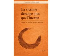 La victime dérange plus que l'inceste: Quand la famille protège le crime: 4 (COMPRENDRE)