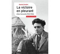 La victoire en pleurant – Alias Caracalla 1943-1946 – Gallimard