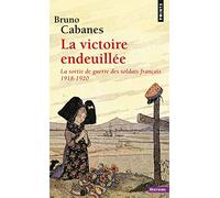 La victoire endeuillee La sortie de guerre des soldats francais (Points histoire): La sortie de guerre des soldats français 1918-1920