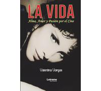 LA VIDA, Alma, Amor y Pasión por el Cine