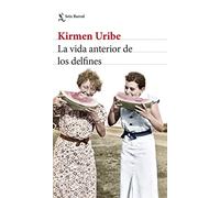 La vida anterior de los delfines - Spanish Language NEW Kirmen Uribe 2022-03-16