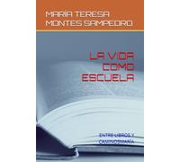 LA VIDA COMO ESCUELA: ENTRE LIBROS Y CAMINOSMARÍA