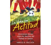 La Vida con Actitud: Devociones diarias sobre los Secretos del Trabajo en Equipo