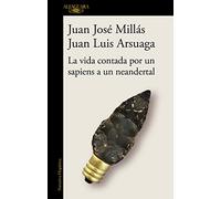 La vida contada por un sapiens a un neandertal / Life as Told by a Sapiens to a Neanderthal