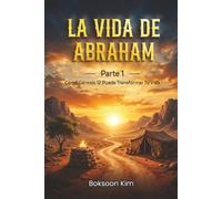 La Vida de Abraham Parte 1: Cómo Génesis 12 Puede Transformar Tu Vida