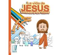 LA VIDA DE JESÚS CONTADA A LOS NIÑOS.: LIBRO PARA COLOREAR Y DE ACTIVIDADES (Compartiendo en Familia)