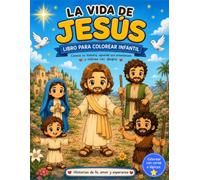 La Vida de Jesús. Libro para colorear: Ilustraciones bíblicas para colorear. 114 páginas, desde la anunciación de Jesús hasta después de la resurrección.