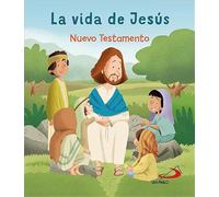 La Vida de Jesus: Nuevo Testamento (Biblia infantil)