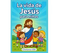 La vida de Jesús para niños: Con versículos y dibujos para colorear