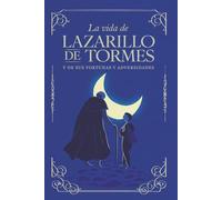 La vida de Lazarillo de Tormes: La vida de Lazarillo de Tormes | Texto íntegro | Edición para estudiantes con glosario y claves de lectura