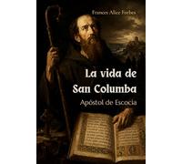 La vida de San Columba: Apóstol de Escocia (traducido)