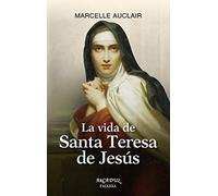 La vida de Santa Teresa de Jesús